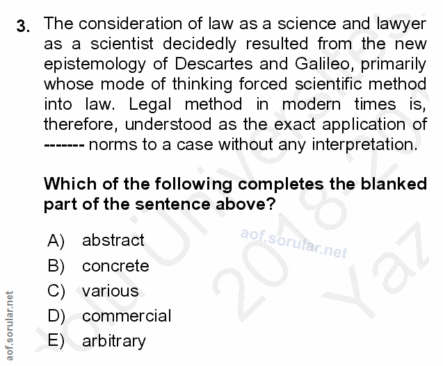 3. soru: The consideration of law as a science and lawyer as a scientist decidedly resulted from the new epistemology of Desca…