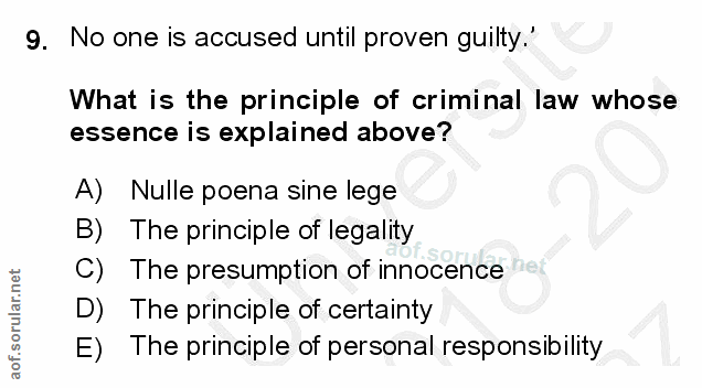 9. soru: No one is accused until proven guilty.' What is the principle of criminal law whose essence is explained above? A) Nu…