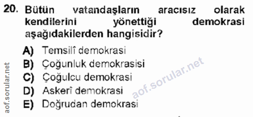 20. soru: Bütün vatandaşların aracısız olarak kendilerini yönettiği demokrasi aşağıdakilerden hangisidir? A) Temsili demokrasi…
