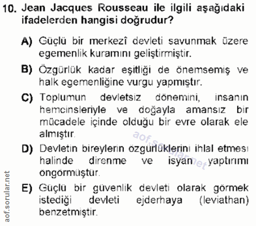 10. soru: Jean Jacques Rousseau ile ilgili aşağıdaki ifadelerden hangisi doğrudur? A) Güçlü bir merkezî devleti savunmak üzere…