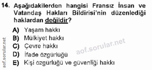 14. soru: Aşağıdakilerden hangisi Fransız insan ve Vatandaş Hakları Bildirisi'nin düzenlediği haklardan değildir? A) Yaşam hakk…