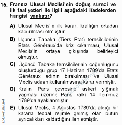 15. soru: Fransız Ulusal Meclisi'nin doğuş süreci ve ilk faaliyetleri ile ilgili aşağıdaki ifadelerden hangisi yanlıştır? A) Ul…