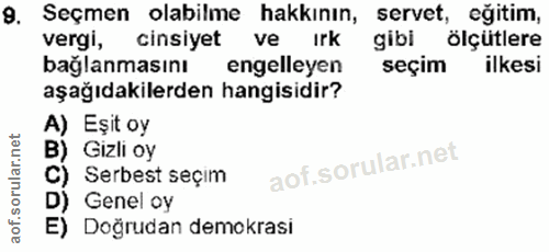 9. soru: Seçmen olabilme hakkının, servet, egitim, vergi, cinsiyet ve ırk gibi ölçütlere bağlanmasını engelleyen seçim ilkesi…