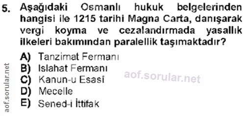 5. soru: Aşağıdaki Osmanlı hukuk belgelerinden hangisi ile 1215 tarihi Magna Carta, danışarak vergi koyma ve cezalandırmada ya…