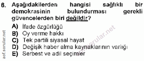 6. soru: Aşağıdakilerden hangisi sağlıklı bir demokrasinin bulundurması gerekli güvencelerden biri değildir? A) Ifade özgürlüğ…