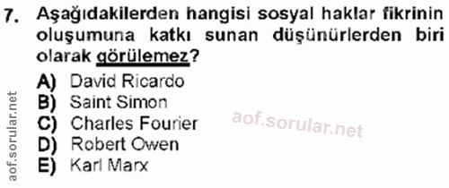 7. soru: Aşağıdakilerden hangisi sosyal haklar fikrinin oluşumuna katkı sunan düşünürlerden biri olarak görülemez? A) David Ri…