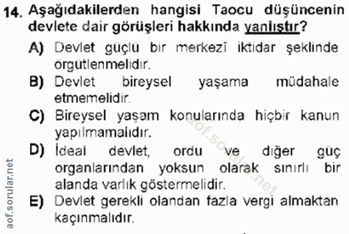 14. soru: Aşağıdakilerden hangisi Taocu düşüncenin devlete dair görüşleri hakkında yanlıştır? A) Devlet güçlü bir merkezi iktid…