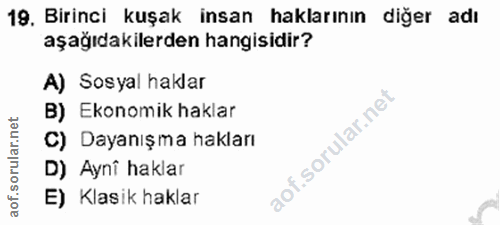 19. soru: Birinci kuşak insan haklarının diğer adı aşağıdakilerden hangisidir? A) Sosyal haklar B) Ekonomik haklar C) Dayanışma…