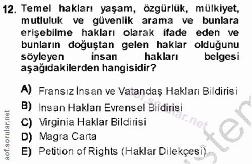 12. soru: Temel hakları yaşam, özgürlük, mülkiyet, mutluluk ve güvenlik arama ve bunlara erişebilme hakları olarak ifade eden v…