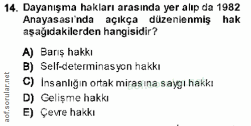 14. soru: Dayanışma hakları arasında yer alıp da 1982 Anayasası'nda açıkça düzenlenmiş hak aşağıdakilerden hangisidir? A) Barış…