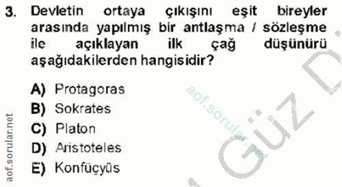 3. soru: Devletin ortaya Çıkışını eşit bireyler arasında yapılmış bir antlaşma / sözleşme ile açıklayan ilk çağ düşünürü aşağı…