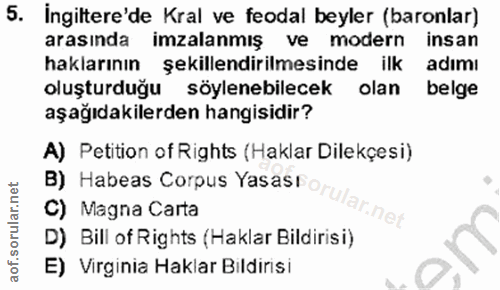 5. soru: İngiltere'de Kral ve feodal beyler (baronlar) arasında imzalanmış ve modern insan haklarının şekillendirilmesinde ilk…