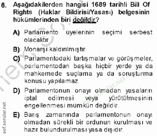 6. soru: Aşağıdakilerden hangisi 1689 tarihli Bill Of Rights (Haklar Bildirisi/Yasası) belgesinin hükümlerinden biri değildir?…