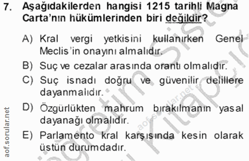 7. soru: Aşağıdakilerden hangisi 1215 tarihli Magna Carta'nın hükümlerinden biri değildir? A) Kral vergi yetkisini kullanırken…