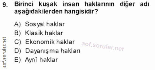 9. soru: Birinci kuşak insan haklarının diğer adı aşağıdakilerden hangisidir? A) Sosyal haklar B) Klasik haklar C) Ekonomik ha…