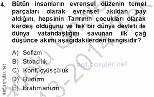 4. soru: Bütün insanların evrensel düzenin temel. parçaları olarak evrensel akıldan pay aldığını, hepsinin Tanrının çocukları…