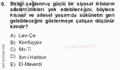 5. soru: Birliği sağlanmış güçlü bir siyasal iktidarın adalętsizlikleri yok edebileceğini, böylece kişisel ve ailesel yaşamda…
