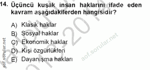 14. soru: Üçüncü kuşak insan haklarını ifade eden kavram aşağıdakilerden hangisidir? A) Klasik haklar B) Sosyal haklar C) Ekono…