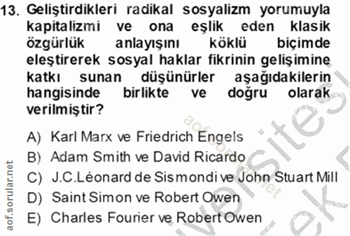 13. soru: Geliştirdikleri radikal sosyalizm yorumuyla kapitalizmi ve ona eşlik eden klasik özgürlük anlayışını köklü biçimde el…