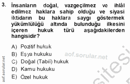 3. soru: İnsanların doğal, vazgeçilmez ve ihlâl edilmez haklara sahip olduğu ve siyasi iktidarın bu haklara saygı göstermek yü…