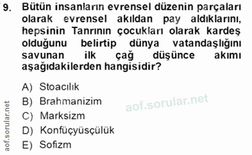 9. soru: Bütün insanların evrensel düzenin parçaları olarak evrensel akıldan pay aldıklarını, hepsinin Tanrının çocukları olar…