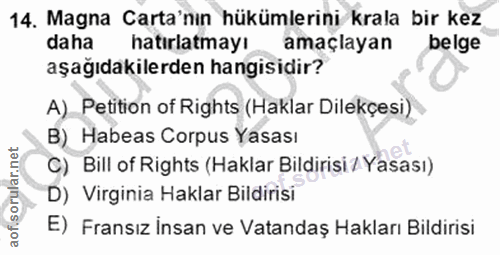 14. soru: Magna Carta'nın hükümlerini krala bir kez daha hatırlatmayı amaçlayan belge aşağıdakilerden hangisidir? A) Petition o…