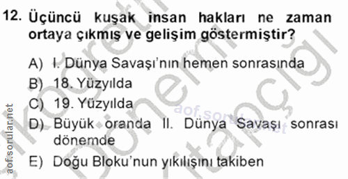 12. soru: Üçüncü kuşak insan hakları ne zaman ortaya çıkmış ve gelişim göstermiştir? A) I. Dünya Savaşı'nın hemen sonrasında B)…