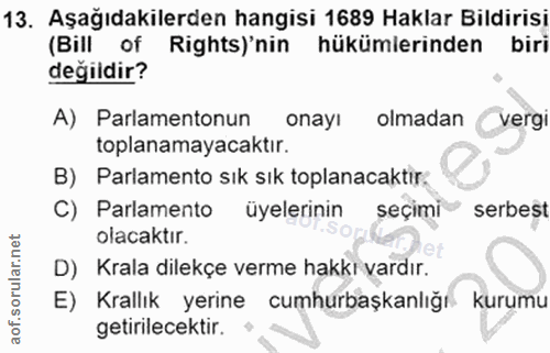 13. soru: Aşağıdakilerden hangisi 1689 Haklar Bildirisi (Bill of Rights)'nin hükümlerinden biri değildir? A) Parlamentonun onay…