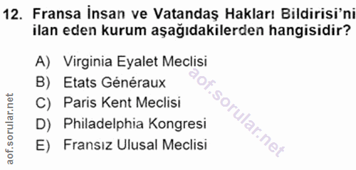 12. soru: Fransa İnsan ve Vatandaş Hakları Bildirisi'ni ilan eden kurum aşağıdakilerden hangisidir? A) Virginia Eyalet Meclisi…