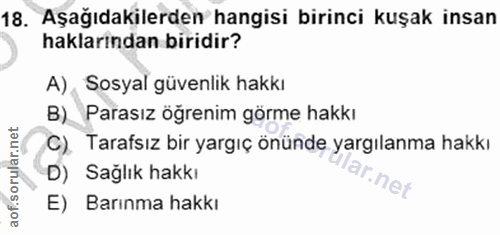 18. soru: Aşağıdakilerden hangisi birinci kuşak insan haklarından biridir? A), Sosyal güvenlik hakkı B) Parasız öğrenim görme h…