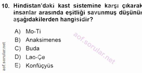 10. soru: Hindistan'daki kast sistemine karşı çıkarak insanlar arasında eşitliği savunmuş düşünüı aşağıdakilerden hangisidir? A…