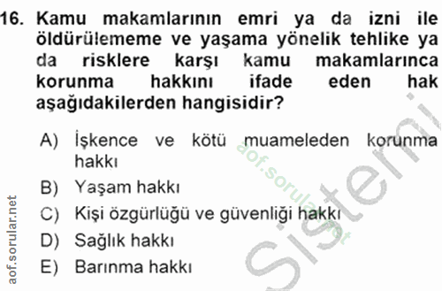 16. soru: Kamu makamlarının emri ya da izni ile öldürülememe ve yaşama yönelik tehlike ya da risklere karşı kamu makamlarınca k…
