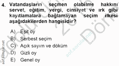 4. soru: Vatandaşların seçmen olabilme hakkını servet, eğitim, vergi, cinsiyet ve irk gibi kayıtlamalara bağlamayan seçim ilke…