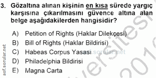 3. soru: Gözaltına alınan kişinin en kısa sürede yargıç karşısına çıkarılmasını güvence altına alan belge aşağıdakilerden hang…