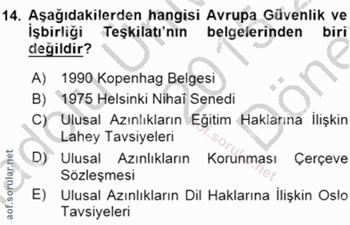 14. soru: Aşağıdakilerden hangisi Avrupa Güvenlik ve İşbirliği Teşkilatı'nın belgelerinden biri değildir? A) 1990 Kopenhag Belg…