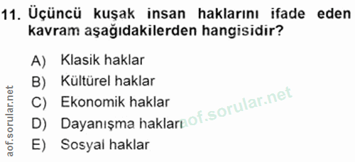 11. soru: Üçüncü kuşak insan haklarını ifade eden kavram aşağıdakilerden hangisidir? A) Klasik haklar B) Kültürel haklar D) Day…