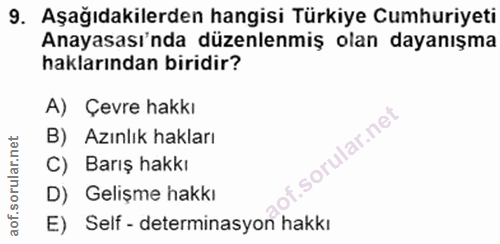 9. soru: Aşağıdakilerden hangisi Türkiye Cumhuriyeti Anayasası'nda düzenlenmiş olan dayanışma haklarından biridir? A) Çevre ha…