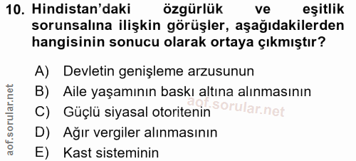 10. soru: Hindistan'daki özgürlük ve eşitlik sorunsalına ilişkin görüşler, aşağıdakilerden hangisinin sonucu olarak ortaya çıkm…