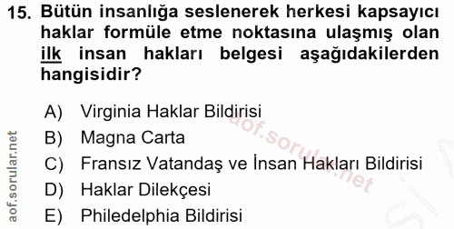 15. soru: Bütün insanlığa seslenerek herkesi kapsayıcı haklar formüle etme noktasına ulaşmış olan ilk insan hakları belgesi aşa…