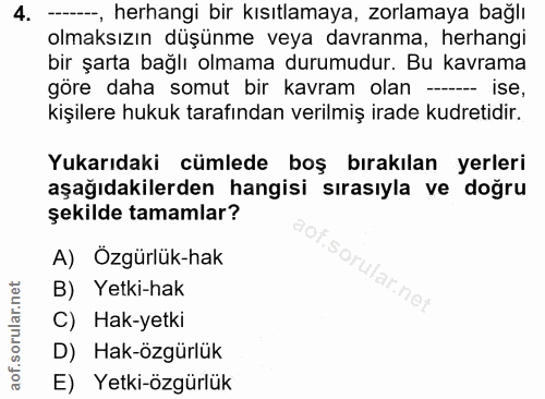 4. soru: -----, herhangi bir kısıtlamaya, zorlamaya bağlı olmaksızın düşünme veya davranma, herhangi bir şarta bağlı olmama du…