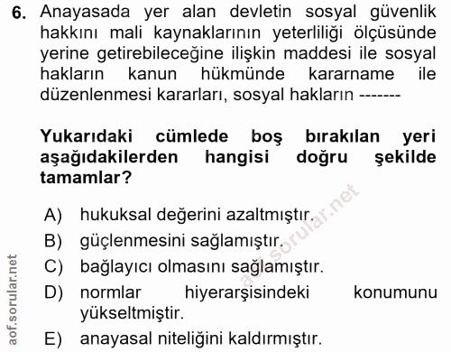 6. soru: Anayasada yer alan devletin sosyal güvenlik hakkını mali kaynaklarının yeterliliği ölçüsünde yerine getirebileceğine…