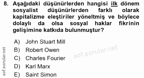 8. soru: Aşağıdaki düşünürlerden hangisi ilk dönem sosyalist düşünürlerden farklı olarak kapitalizme eleştiriler yöneltmiş ve…