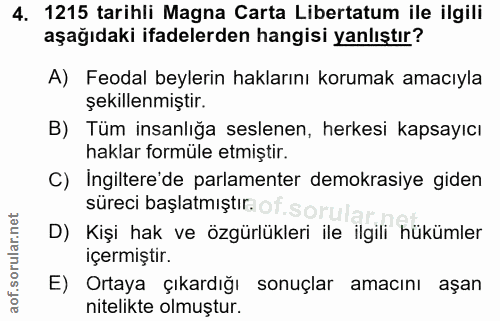 4. soru: 1215 tarihli Magna Carta Libertatum ile ilgili aşağıdaki ifadelerden hangisi yanlıştır? A) Feodal beylerin haklarını…