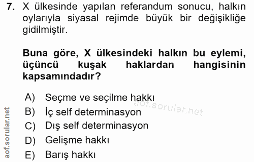 7. soru: X ülkesinde yapılan referandum sonucu, halkın oylarıyla siyasal rejimde büyük bir değişikliğe gidilmiştir. Buna göre,…