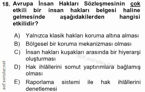18. soru: Avrupa İnsan Hakları Sözleşmesinin çok etkili bir insan hakları belgesi haline gelmesinde aşağıdakilerden hangisi etk…