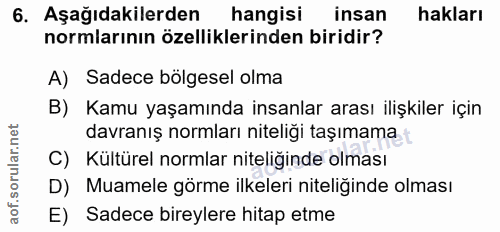 6. soru: Aşağıdakilerden hangisi insan hakları normlarının özelliklerinden biridir? A) Sadece bolgesel olma B) Kamu yaşamında…
