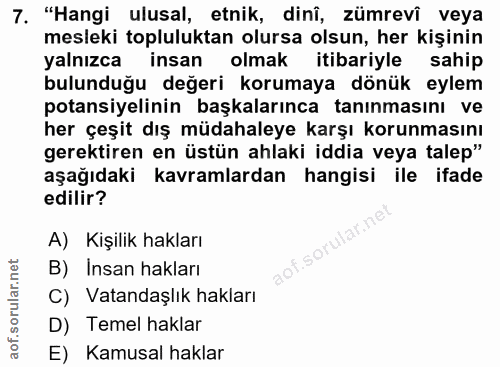 7. soru: "Hangi ulusal, etnik, dinî, zümrevî veya mesleki topluluktan olursa olsun, her kişinin yalnızca insan olmak itibariyl…