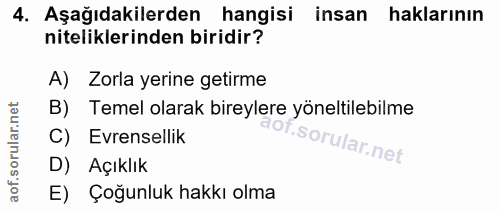 4. soru: Aşağıdakilerden hangisi insan haklarının niteliklerinden biridir? A) Zorla yerine getirme B) Temel olarak bireylere y…