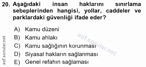 20. soru: Aşağıdaki insan haklarını sinırlama sebeplerinden hangisi, yollar, caddeler ve parklardaki güvenliği ifade eder? A) K…