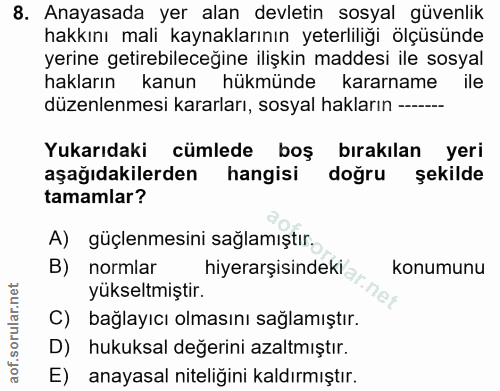 8. soru: Anayasada yer alan devletin sosyal güvenlik hakkını mali kaynaklarının yeterliliği ölçüsünde yerine getirebileceğine…